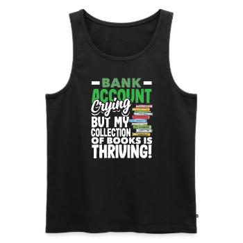 Bank Account Crying, Books Thriving Book Lover - Männer Premium Bio Tank Top - Schwarz - Vorne - AI Model Male 178 light (178cm)