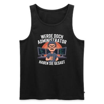 Werde Doch Administator Lustiges IT Nerd Spruch - Männer Premium Bio Tank Top - Schwarz - Vorne - AI Model Male 178 light (178cm)