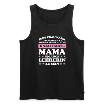 Lehrerin Mama Mutter Geschenk - Männer Premium Bio Tank Top - Schwarz - Vorne - Michal (187cm)