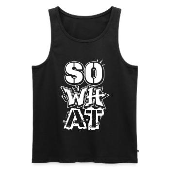 "So What" Graffiti Street Art – Statement - Männer Premium Bio Tank Top - Schwarz - Vorne - AI Model Male 178 light (178cm)