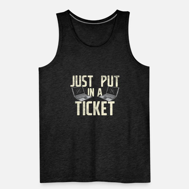Just Put In A Ticket For Help Desk & tech Support Men's Premium Organic Tank Top