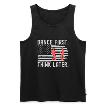 Dance First Think Later Ballroom Couple Dance Dance - Men's Premium Organic Tank Top - black - Front - AI Model Male 178 light (178cm)
