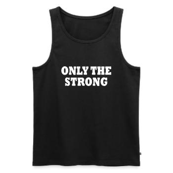 only the strong - Men's Premium Organic Tank Top - black - Front - AI Model Male 178 light (178cm)