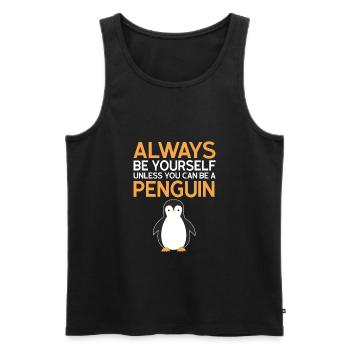 Always be yourself unless you can be a penguin - Men's Premium Organic Tank Top - black - Front - AI Model Male 178 light (178cm)
