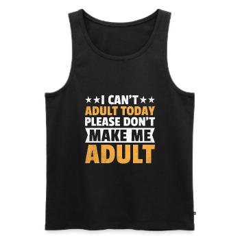 Ich kann heute nicht erwachsen werden, bitte mach mich nicht erwachsen - Männer Premium Bio Tank Top - Schwarz - Vorne - AI Model Male 178 light (178cm)