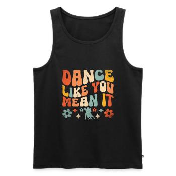 Tanzen Sie, wie Sie es meinen für tanzende Tänzer - Männer Premium Bio Tank Top - Schwarz - Vorne - Michal (187cm)