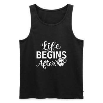 Life Begins After Tea Tea Drinking Tea Drinker Tea - Männer Premium Bio Tank Top - Schwarz - Vorne - Michal (187cm)