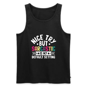 Nice Try But Sarcastic Is My Default Setting - Men's Premium Organic Tank Top - black - Front - Michal (187cm)