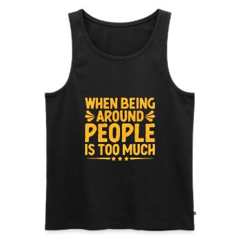 Wenn es zu viel ist, unter Menschen zu sein, - Männer Premium Bio Tank Top - Schwarz - Vorne - AI Model Male 178 light (178cm)