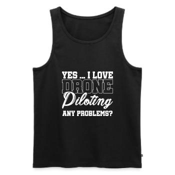 Yes I Love Drone Piloting Any Problems Drone Flyin - Men's Premium Organic Tank Top - black - Front - Michal (187cm)