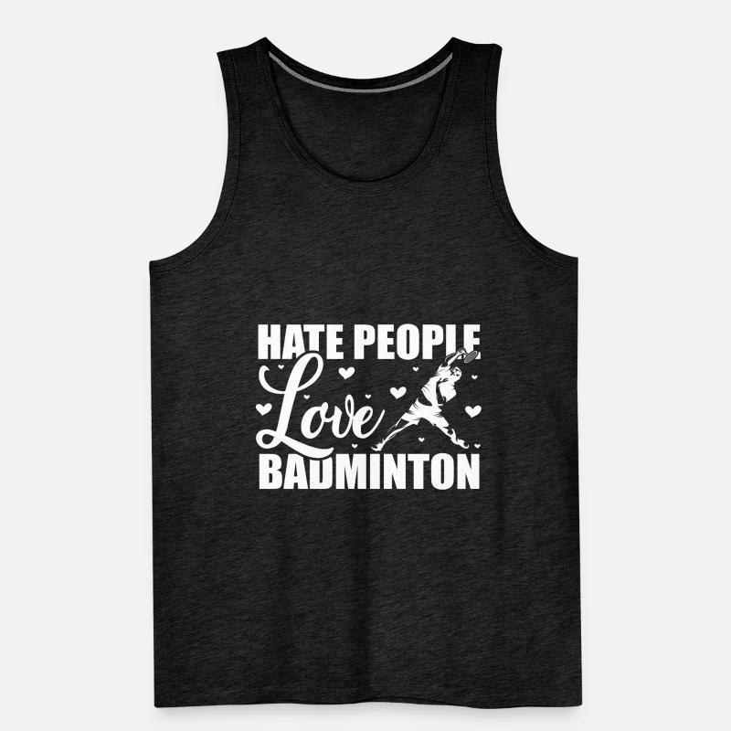 Hate People Love Badminton Graphic Player Shuttlec Männer Premium Bio Tank Top