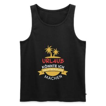 Lustige Spruch Geschenk für Urlauber - Männer Premium Bio Tank Top - Schwarz - Vorne - AI Model Male 178 light (178cm)