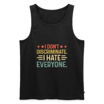 I DON'T DISCRIMINATE I HATE EVERYONE Sayings For - Men's Premium Organic Tank Top - black - Front - AI Model Male 178 light (178cm)