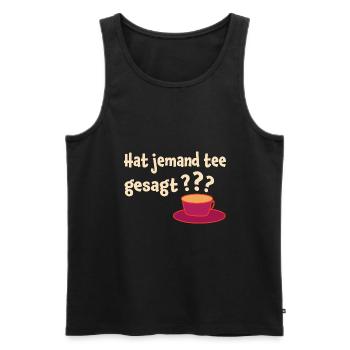 Hat Jemand Tee Gesagt Teeliebhaber Tee Trinker Grü - Männer Premium Bio Tank Top - Schwarz - Vorne - AI Model Male 178 light (178cm)