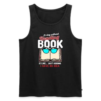A Day Without Reading a Book Is Like - Men's Premium Organic Tank Top - black - Front - AI Model Male 178 light (178cm)