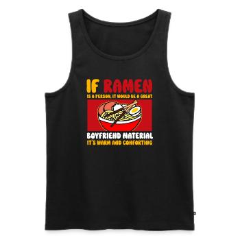 If Ramen Is A Person It Would Be A Great Boyfriend - Men's Premium Organic Tank Top - black - Front - Michal (187cm)