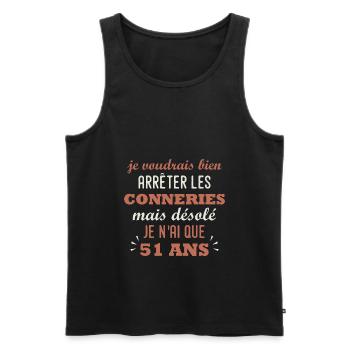 arrêter les conneries 51 ans humour anniversaire - Débardeur bio Premium Homme - noir - Devant - Michal (187cm)