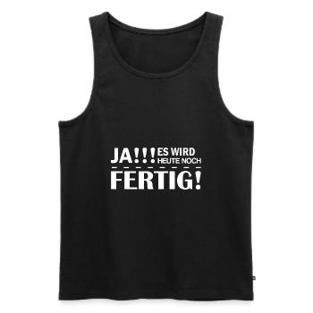 Ja es wird heute noch Fertig sein lustige Sprüche - Männer Premium Bio Tank Top - Schwarz - Vorne - Michal (187cm)