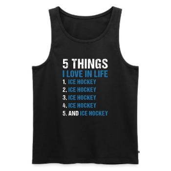 Sport 5 Things I Love In Life Ice Hockey - Männer Premium Bio Tank Top - Schwarz - Vorne - Michal (187cm)