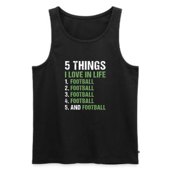 Sport 5 Things I Love In Life Football - Männer Premium Bio Tank Top - Schwarz - Vorne - Michal (187cm)