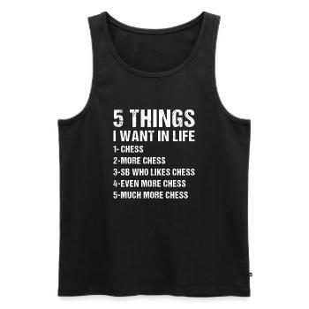 Chess Player 5 Things I Want In Life Chess - Männer Premium Bio Tank Top - Schwarz - Vorne - Michal (187cm)