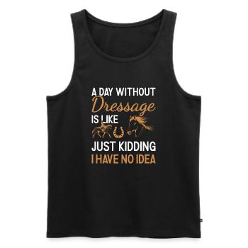 Rider A Day Without Dressage - Men's Premium Organic Tank Top - black - Front - Michal (187cm)