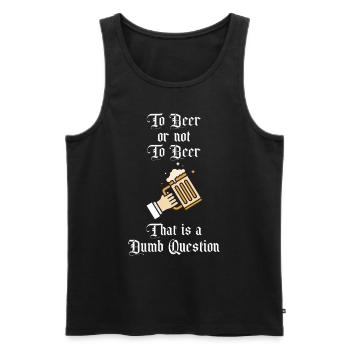 To Beer or not to Beer That is A Dumb Question Fun - Men's Premium Organic Tank Top - black - Front - AI Model Male 178 light (178cm)