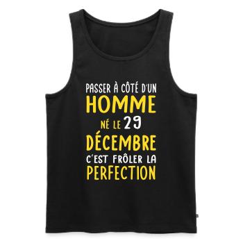 Anniversaire - Né le 29 Décembre Frôler perfection - Débardeur bio Premium Homme - noir - Devant - Michal (187cm)
