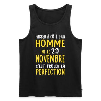 Anniversaire - Né le 29 Novembre Frôler perfection - Débardeur bio Premium Homme - noir - Devant - Michal (187cm)