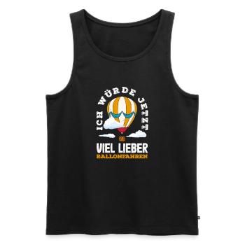 Ich Würde Jetzt Viel Lieber Ballonfahren - Männer Premium Bio Tank Top - Schwarz - Vorne - Michal (187cm)