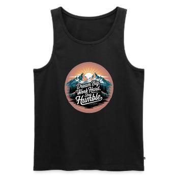 Dream Big, Work Hard, Stay Humble - Men's Premium Organic Tank Top - black - Front - AI Model Male 178 light (178cm)