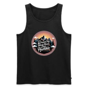 Dream Big, Work Hard, Stay Humble - Men's Premium Organic Tank Top - black - Front - AI Model Male 178 light (178cm)