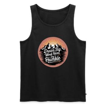 Dream Big, Work Hard, Stay Humble - Men's Premium Organic Tank Top - black - Front - AI Model Male 178 light (178cm)