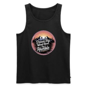 Dream Big, Work Hard, Stay Humble - Men's Premium Organic Tank Top - black - Front - AI Model Male 178 light (178cm)