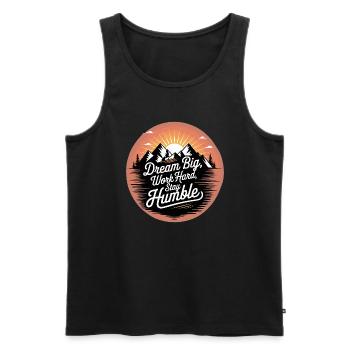Dream Big, Work Hard, Stay Humble - Men's Premium Organic Tank Top - black - Front - AI Model Male 178 light (178cm)