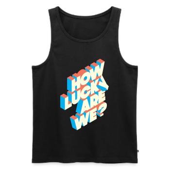 How Lucky Are We? | Retro Typografie Statement - Männer Premium Bio Tank Top - Schwarz - Vorne - AI Model Male 178 light (178cm)