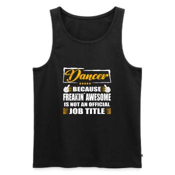 Dancer Freakin Awesome Funny Job - Männer Premium Bio Tank Top - Schwarz - Vorne - Michal (187cm)