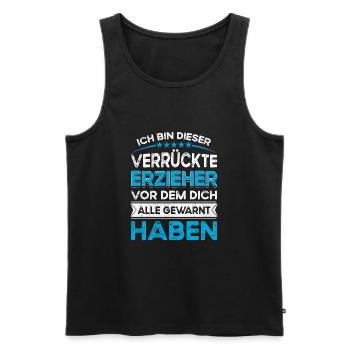 Ich bin dieser legändere Verrückte Erzieher - Männer Premium Bio Tank Top - Schwarz - Vorne - Michal (187cm)