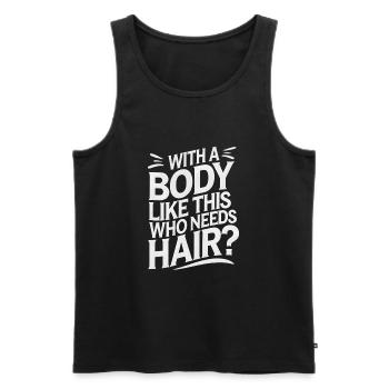 Bald men dad With a body like this who needs hair - Männer Premium Bio Tank Top - Schwarz - Vorne - Michal (187cm)