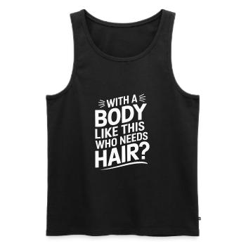 Bald men dad With a body like this who needs hair - Männer Premium Bio Tank Top - Schwarz - Vorne - Michal (187cm)