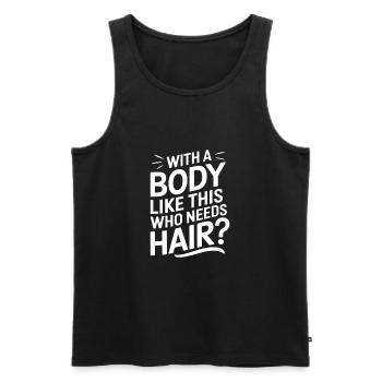 Bald men dad With a body like this who needs hair - Männer Premium Bio Tank Top - Schwarz - Vorne - Michal (187cm)
