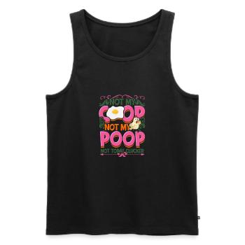 Not My Coop Not My Poop Not today clucker - - Männer Premium Bio Tank Top - Schwarz - Vorne - AI Model Male 178 light (178cm)