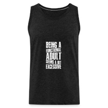 Ein funktionaler Erwachsener zu sein, scheint ein bisschen übertrieben zu sein - - Männer Premium Bio Tank Top - Anthrazit - Vorne - Alexander (188cm)