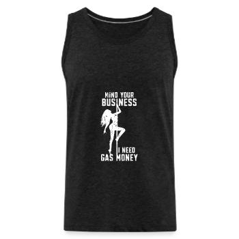 Mind Your Business I Need Gas Money - Pole Dance - Männer Premium Bio Tank Top - Anthrazit - Vorne - Alexander (188cm)