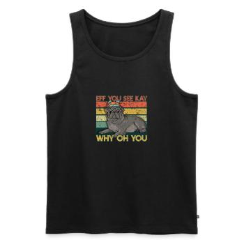 Eff You See Kay Why Oh You - Mops - Männer Premium Bio Tank Top - Schwarz - Vorne - AI Model Male 178 light (178cm)