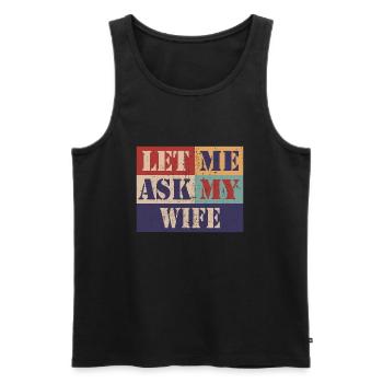 Let me ask my wife - Men's Premium Organic Tank Top - black - Front - Michal (187cm)