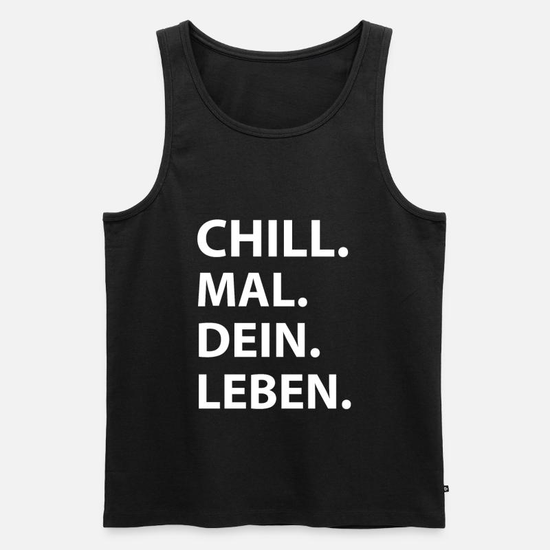 Chill Mal Dein Leben - Männer Premium Bio Tank Top - Schwarz