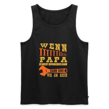 wenn papa es nicht reparieren kann dann sind wir - Männer Premium Bio Tank Top - Schwarz - Vorne - Michal (187cm)