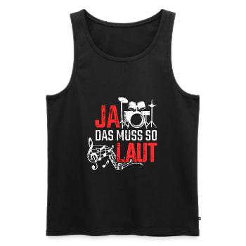 Ja Das Muss So Laut Schlagzeug Schlagzeuger - Männer Premium Bio Tank Top - Schwarz - Vorne - Michal (187cm)