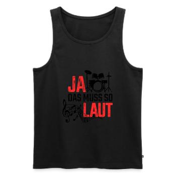 Ja Das Muss So Laut Schlagzeug Schlagzeuger - Männer Premium Bio Tank Top - Schwarz - Vorne - Michal (187cm)